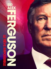 Sir Alex Ferguson : Le rêve impossible