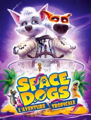 Space Dogs : L'aventure tropicale