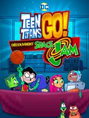 Teen Titans Go découvrent Space Jam