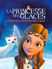 La Princesse des Glaces : le monde des miroirs magiques