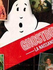 Ghostbusters : la naissance d'un film culte