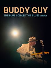 Buddy Guy : The Blues Chase the Blues Away