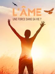L'âme : une force dans sa vie ?