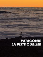 Patagonie : la piste oubliée