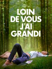 Loin de vous, j'ai grandi