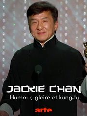 Jackie Chan : Humour, gloire et kung-fu