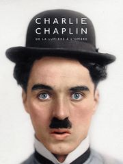 Charlie Chaplin, de la lumière à l'ombre