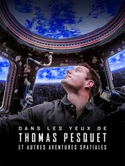 Dans les yeux de Thomas Pesquet et autres aventures spatiales