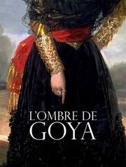 L'ombre de Goya par Jean-Claude Carrière