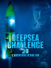 Deepsea Challenge 3D, l'aventure d'une vie