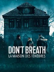 Don't breathe : la maison des ténèbres