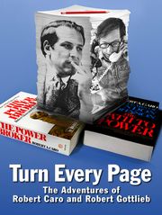 Turn Every Page - The Adventures of Robert Caro and Robert Gottlieb