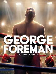 George Foreman : Le combat d'une vie