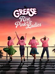Grease : Rise of the Pink Ladies