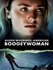 Aileen Wuornos : American Boogeywoman