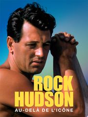 Rock Hudson, au-delà de l'icône