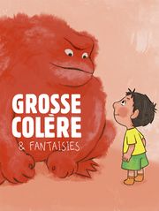 Grosse colère et fantaisies