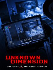 Unknown Dimension : The Story of Paranormal Activity