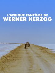 L'Afrique fantôme de Werner Herzog