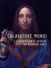 Salvator Mundi : la stupéfiante affaire du dernier Vinci