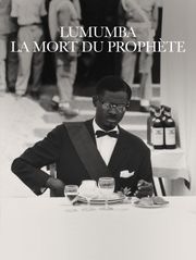 Lumumba, la mort du prophète