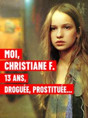 Moi, Christiane F., 13 ans, droguée, prostituée