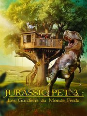Jurassic Pet 3 : Les Gardiens du monde perdu