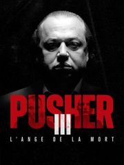 Pusher III : l'ange de la mort