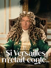 Si Versailles m'était conté