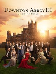 Downton Abbey III : Le grand final