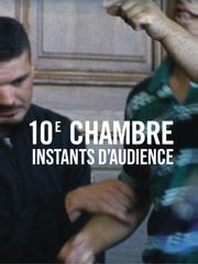 10e chambre : instants d'audience