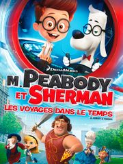 M. Peabody et Sherman : les voyages dans le temps