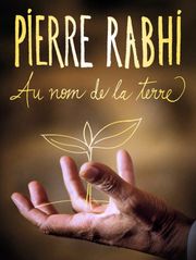 Pierre Rabhi, au nom de la terre