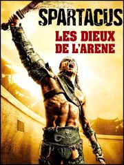 Spartacus : les dieux de l'arène