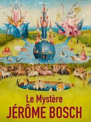 Le mystère Jérôme Bosch