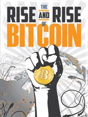 The Rise and Rise of Bitcoin