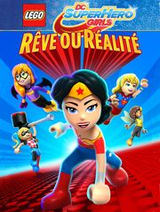 Lego DC Super Hero Girls : Rêve ou réalité