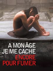 A mon âge je me cache encore pour fumer