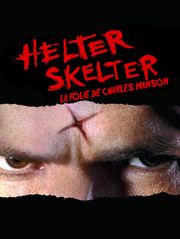Helter Skelter : la folie de Charles Manson