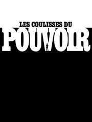 Les coulisses du pouvoir