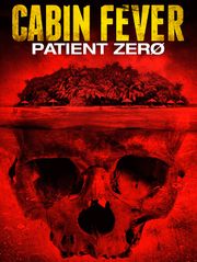 Cabin Fever 3 : Patient Zero