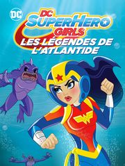 DC Super Hero Girls : Les légendes de l'Atlantide