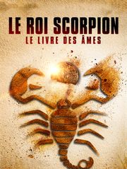 Le roi Scorpion : le livre des âmes