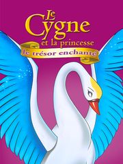 Le Cygne et la Princesse 3, le trésor enchanté