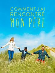 Comment j'ai rencontré mon père