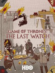 Game Of Thrones : The Last Watch