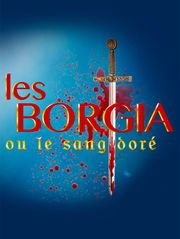 Les Borgia ou le sang doré