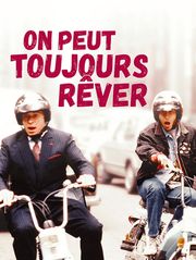 On peut toujours rêver