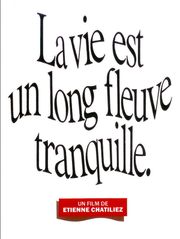 La vie est un long fleuve tranquille