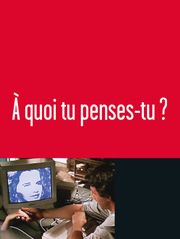 A quoi tu penses-tu ?